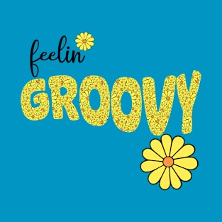 Feelin' Groovy Too T-Shirt