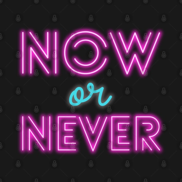 Now Or Never Quote by Elysian Alcove