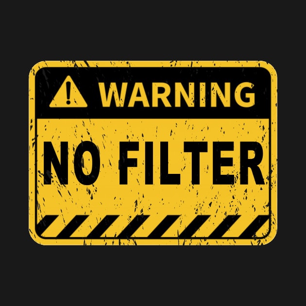 Warning No filter Danger sign funny graphic warning label by Shanti-Ru Design