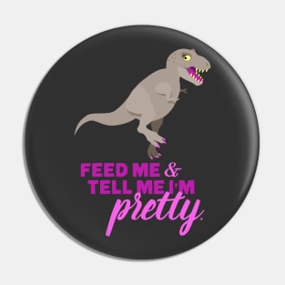 Feed Me and Tell Me I'm Pretty Pin