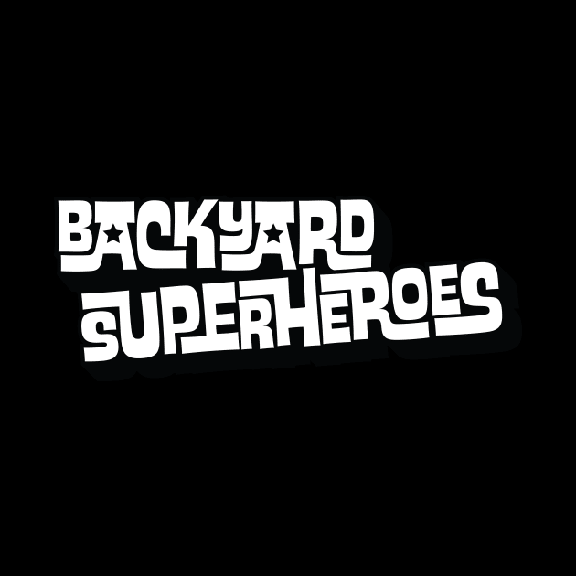 Backyard Superheroes by BackyardSuperheroes1