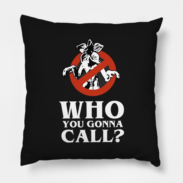 who you gonna call - stranger things Pillow by Naive Rider