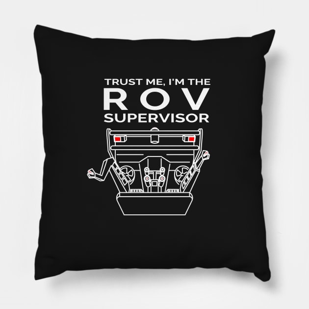 Trust Me, I'm the ROV Supervisor Pillow by techy-togs