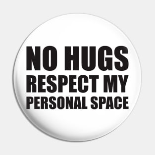 no hugs respect my personal space Pin