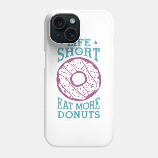 Hand Drawn Donut. Life Is Short, Eat More Donuts. Lettering Phone Case