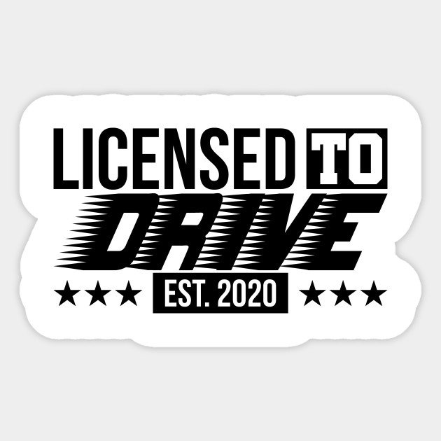 Licensed To Drive Est 2020 Licensed To Drive Sticker Teepublic