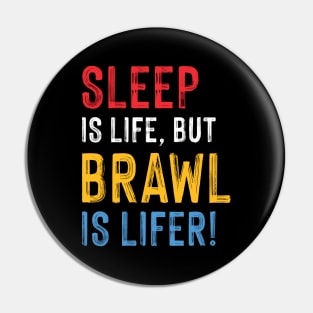 Work is Life but Brawl is Lifer! Pin