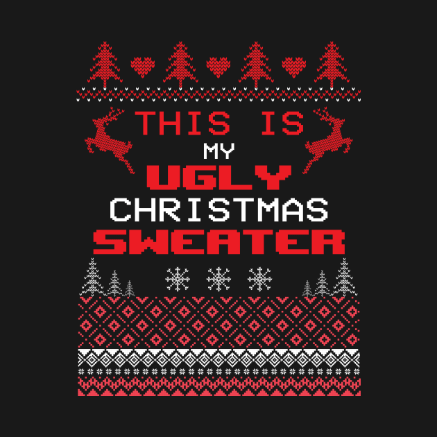 This is my ugly Christmas  Sweater Christmas by Jkinkwell