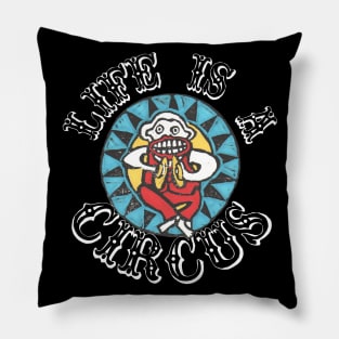 LIFE IS A CIRCUS! Pillow