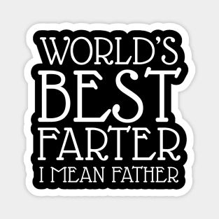 World's Best Farter I Mean Father Magnet