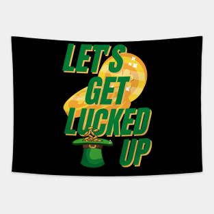 Lets Get Lucked Up St Patrick's Day Funny Tapestry