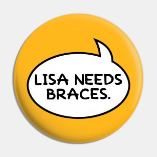 Lisa Needs Braces Pin