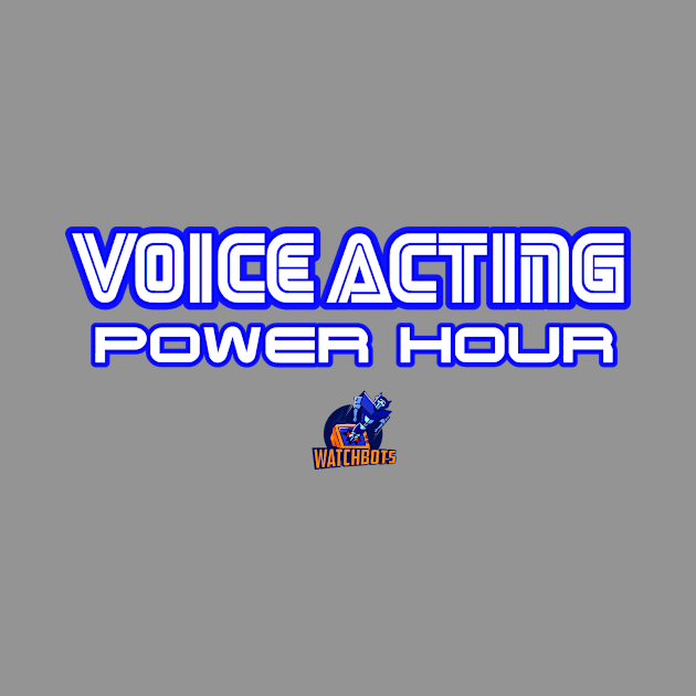 Watchbots Voice Acting Power Hour by watchbots