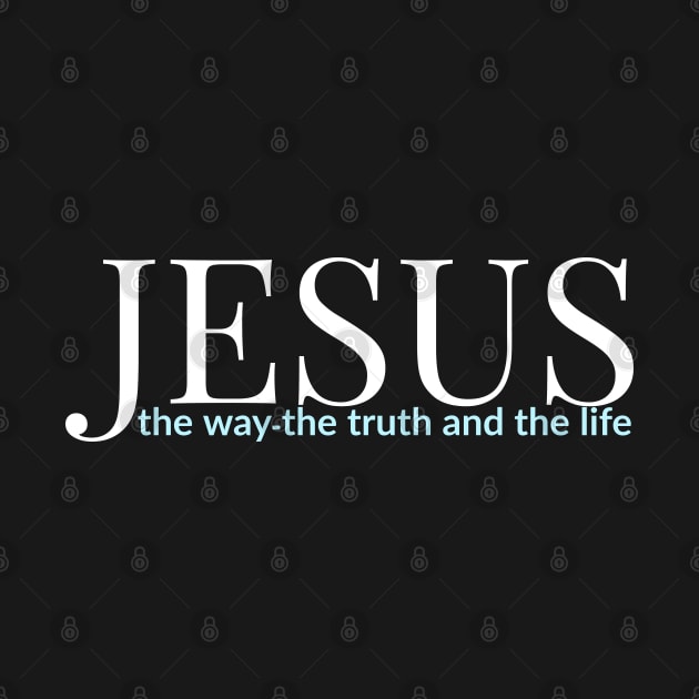 Jesus The Way The Truth And The Life by Happy - Design