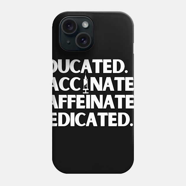 Educated Vaccinated Caffeinated Dedicated Phone Case by karolynmarie