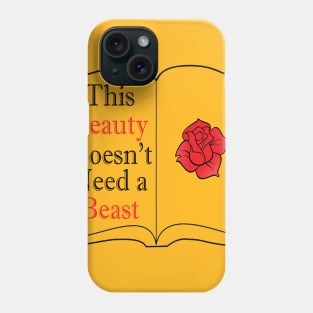 This Beauty Doesn't Need a Beast T-Shirt Phone Case