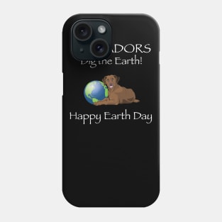 Chocolate Lab Happy Earth Day T-Shirt Phone Case