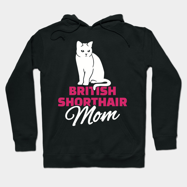 British Shorthair Mom British Shorthair Hoodie Teepublic Uk