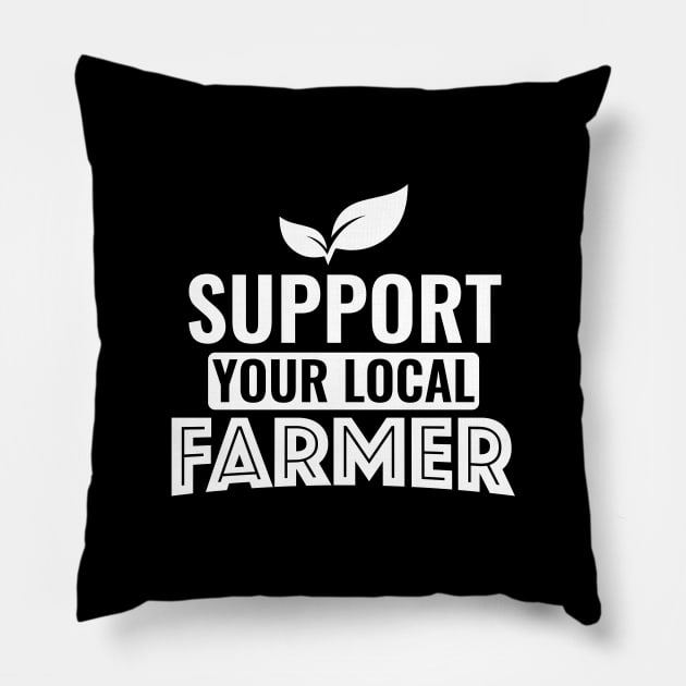 Support Local Farmer - Organic Farming Gift Pillow by biNutz