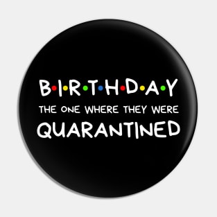 Birthday The One Where They Were Quarantined Pin