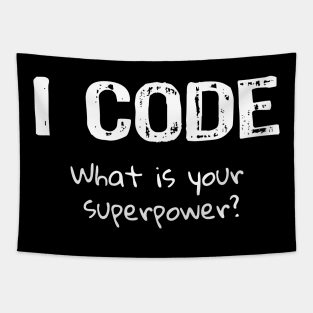 I Code What is your Superpower? Tapestry