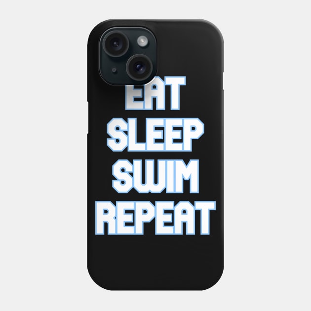 Eat Sleep Swim Repeat v2 Phone Case by Word and Saying