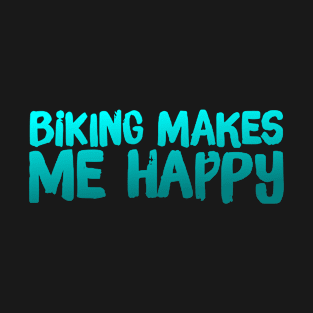 Biking Makes Me Happy T-Shirt