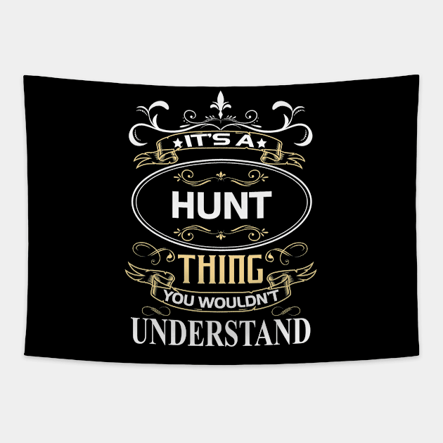 Hunt Name Shirt It's A Hunt Thing You Wouldn't Understand Tapestry by Sparkle Ontani