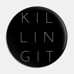 Killing It Pin