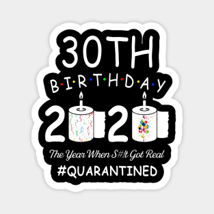 30th Birthday 2020 The Year When Shit Got Real Quarantined Magnet