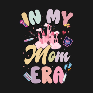 In My Mom Era Pregnancy gift for woman Mother's Day T-Shirt