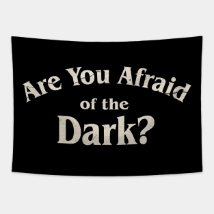 Are You Afraid Of The Dark Grunge Tapestry