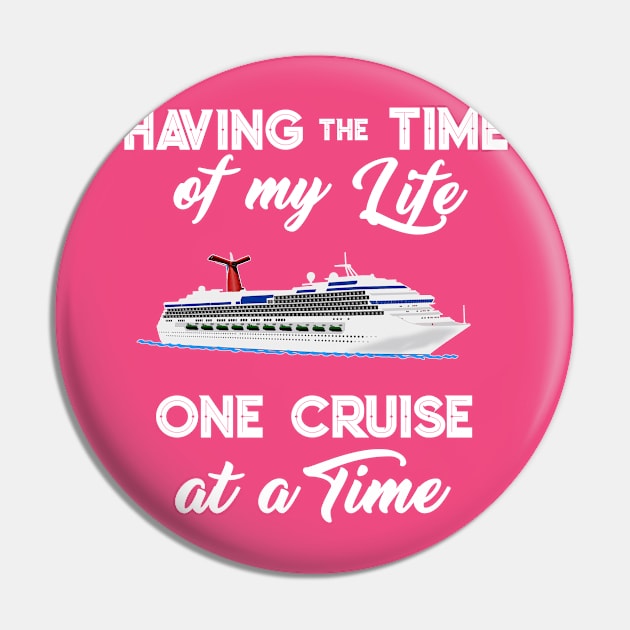 Cruise Having the Time of My Life Cruising Vacation Trip T-Shirt Pin by Antzyzzz