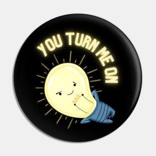 You turn me on light bulb Pin