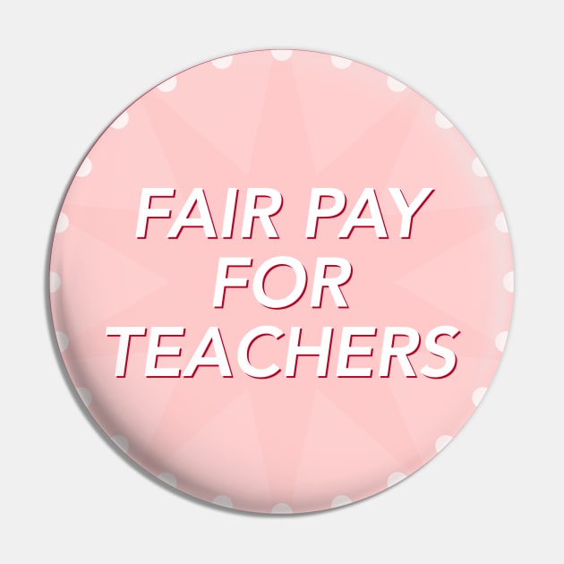 Fair Pay For Teachers - Increase Teacher Salary Pin by Football from the Left