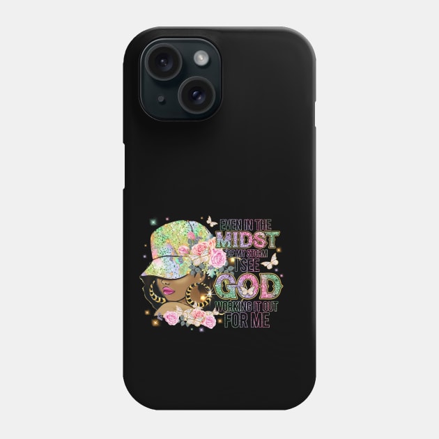 Even in the Midst of the Storm God is Working it out for me Phone Case by UrbanLifeApparel