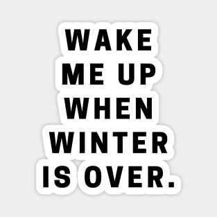 Wake Me Up When Winter Is Over Magnet