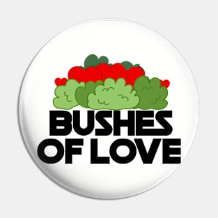 Bushes of Love, 2 Pin
