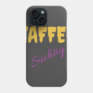 Kaffee Süchtig Coffee addict Phone Case