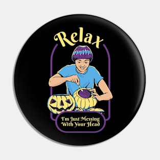 Relax I'm Just Messing With Your Head Vintage Halloween Pin