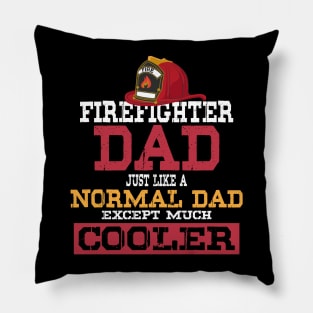 Firefighter Dad - Just like a normal Dad except much cooler - Firefighter Gifts for Men Pillow