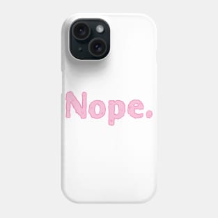 Nope Phone Case