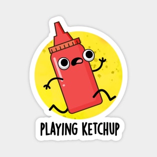 Playing Ketchup Cute Sauce Pun Magnet