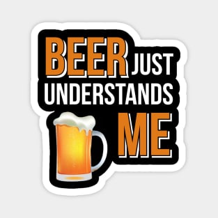 Beer / Beer Just Understands Me Magnet