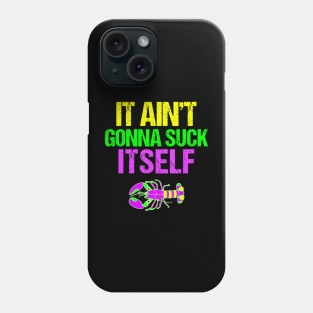 Aint Gonna Suck Itself   Mardi Gras  for Men Phone Case