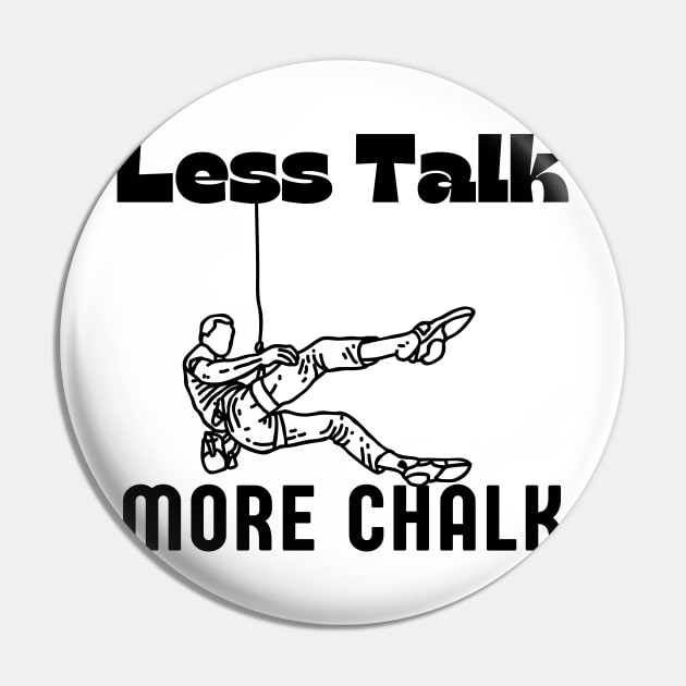 Less Talk More Chalk Funny Rock Climbing Gift Pin by Grun illustration 