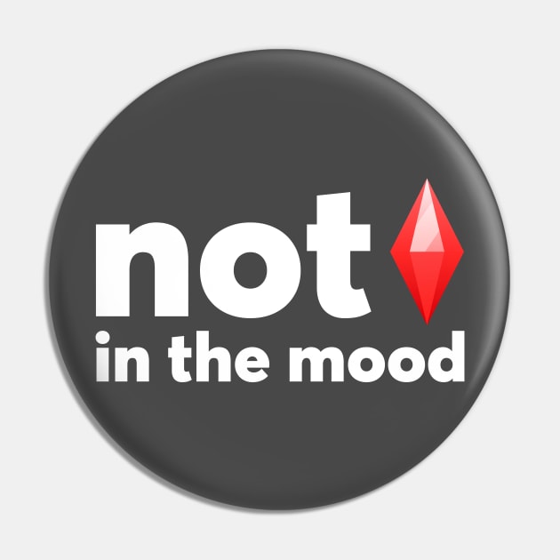 NOT in the mood Pin by GusDynamite