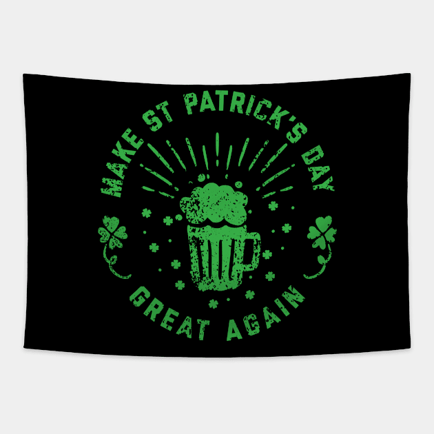 St Patrick's Day - Make St Patrick's Day Great Again Funny Irish Pride St Paddy's Day Tapestry by ahmed4411