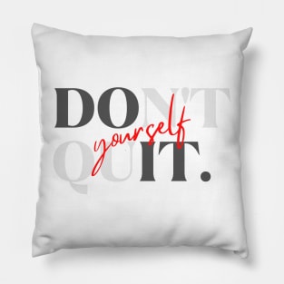 "Don't quit" + "Do it yourself" Pillow