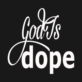 God is Dope T-Shirt